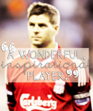 Steven Gerrard quote series ¬ 4. Brendan Rodgers - “He’s a great ...