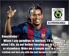 ronaldinho more soccer football football lovers football quotes 1