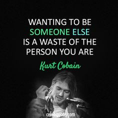 Kurt Cobain #Quotes tattoo idea, thought, kurt cobain quotes