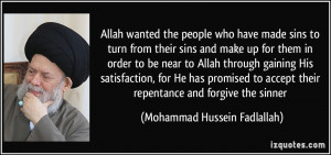 Allah wanted the people who have made sins to turn from their sins and ...