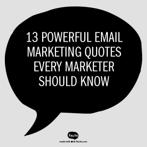 13 Powerful Email Marketing Quotes Every Marketer Should Know