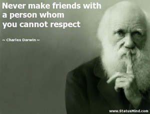 ... whom you cannot respect - Charles Darwin Quotes - StatusMind.com