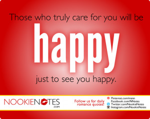 Those Who Truly Care For You Will Be Happy Just to See You Happy ...
