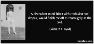 discordant mind, black with confusion and despair, would finish me ...