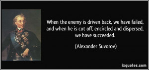 When the enemy is driven back, we have failed, and when he is cut off ...