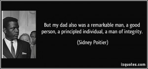 ... person, a principled individual, a man of integrity. - Sidney Poitier