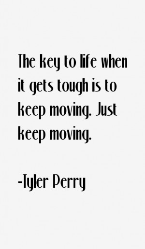 The key to life when it gets tough is to keep moving. Just keep moving ...