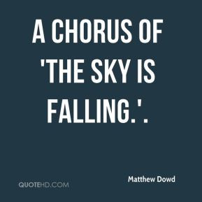 Matthew Dowd - a chorus of 'the sky is falling.'.
