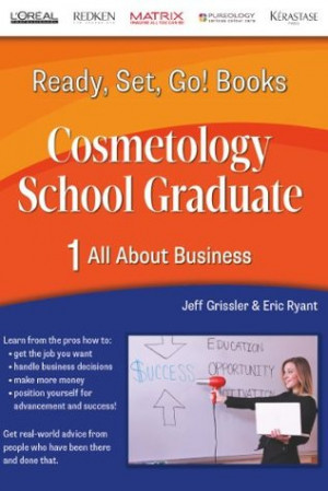 Ready, Set, Go! Cosmetology School Graduate Book 1: All About Business ...