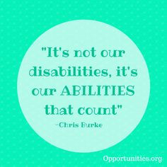 It's not our disabilities, its our ABILITIES that count! www ...