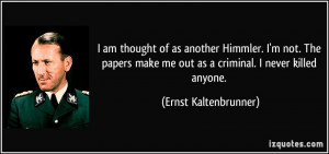 More Ernst Kaltenbrunner Quotes