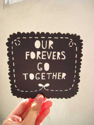 Our forevers go together
