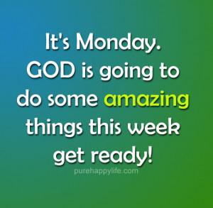 Positive Quote: It’s Monday. God is going to do some amazing things ...