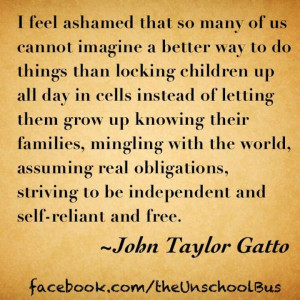 John Taylor Gatto on public education...I LOVE John Taylor Gatto. He ...