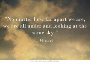 No matter how far apart we are, we are all under and looking at the ...