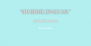 quote-Constance-Jablonski-i-eat-healthy-and-i-eat-a-131285.png