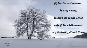Winter Quote: When the winter comes, be very happy;...