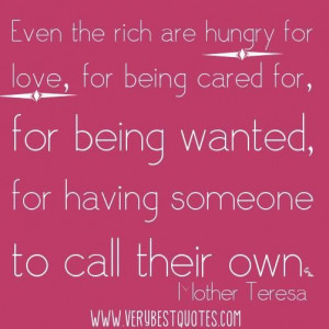 ... being wanted for having someone to call their own.mother teresa quotes
