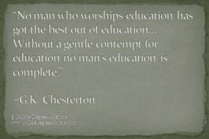 ... education no man's education is complete.” -G.K. Chesterton #