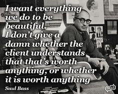 great saul bass quote more bass quotes