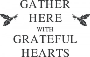 Gather Here With Grateful Hearts Wall Decal