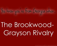 Brookwood vs. Parkview... Brookwood vs. S Gwinnett.... We pretty much ...