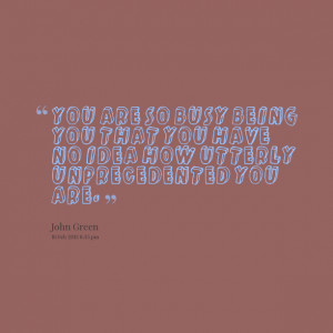Quotes Picture: you are so busy being you that you have no idea how ...