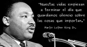 ... silencio sobre las cosas que importan. – Martin Luther King
