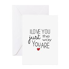 Love You Just the Way You Are Greeting Cards for