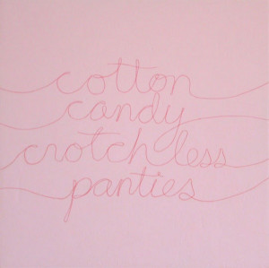 cotton candy, crotchless panties...