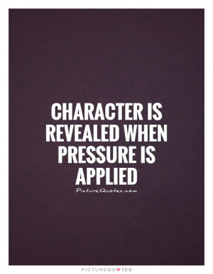 Character Quotes Pressure Quotes