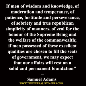 Samuel Adams, Good government requires men of wisdom and knowledge