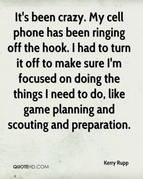 Kerry Rupp - It's been crazy. My cell phone has been ringing off the ...