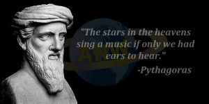 ... in the heavens sing a music if only we had ears to hear. ~ Pythagoras