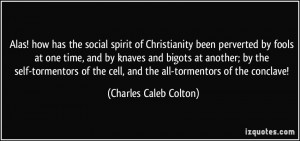 of Christianity been perverted by fools at one time, and by knaves ...