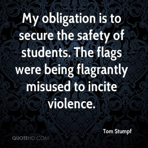 My obligation is to secure the safety of students. The flags were ...