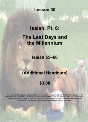 Old Testament Lesson 30, Handout Packet: Isaiah Pt. 6 - The Last Days ...