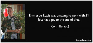 Emmanuel Lewis was amazing to work with. I'll love that guy to the end ...
