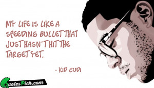 My Life Is Like A by kid-cudi Picture Quotes