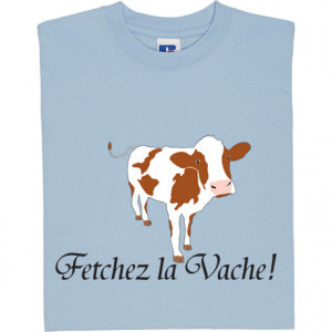 Fetchez La Vache T-Shirt