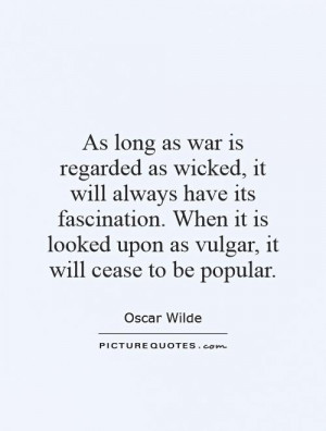 ... is looked upon as vulgar, it will cease to be popular Picture Quote #1