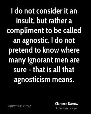 do not consider it an insult, but rather a compliment to be called ...