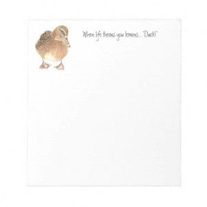 Funny Quote, Life throws Lemon, Duck, Humor Memo Note Pads