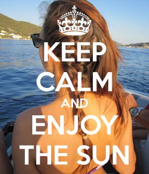 Enjoy The Sun You Won See