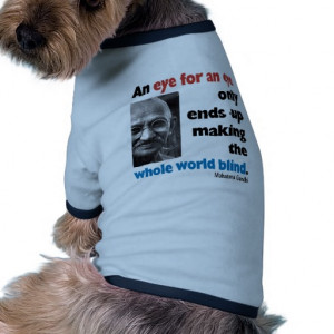 Gandhi Inspiration Quote - Eye For An Eye Dog Clothing
