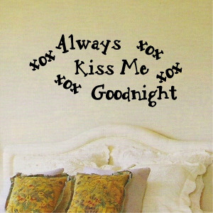 Love Quotes Like Always Kiss Me Goodnight ~ Always kiss me goodnight ...