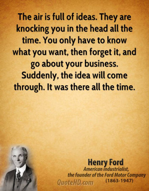 The air is full of ideas. They are knocking you in the head all the ...