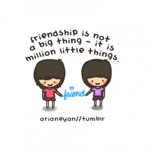Tags : Friendship Friend Big Thing Milion Things