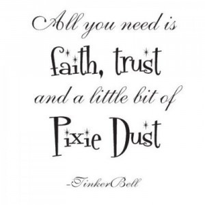 All you need is faith trust and a little bit of Pixie...22x17