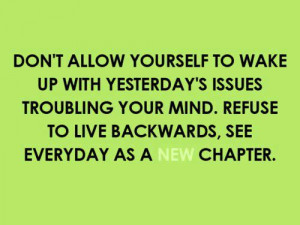 ... Refuse To are living Backwards, See everyday As a brand new Chapter